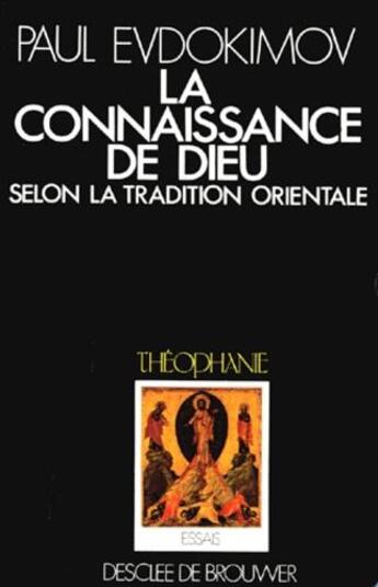 Couverture du livre « La connaissance de Dieu ; selon la tradition orientale » de Paul Evdokimov aux éditions Desclee De Brouwer