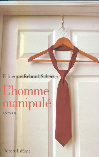 Couverture du livre « L'homme manipulé » de Reboul-Scherrer F. aux éditions Robert Laffont