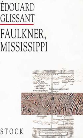 Couverture du livre « Faulkner Mississippi » de Edouard Glissant aux éditions Stock