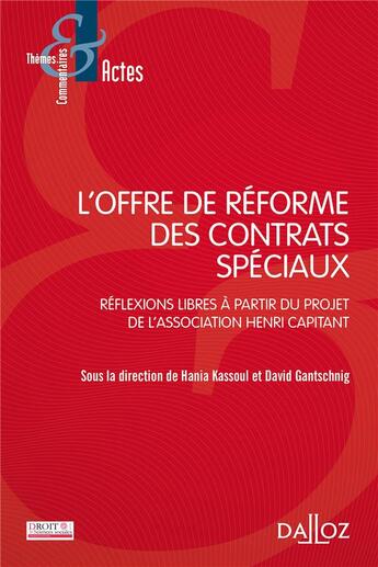 Couverture du livre « L'offre de réforme des contrats spéciaux : réflexions libres à partir du projet d'lassociation Henri Capitant » de David Gantschnig et Hania Kassoul et Collectif aux éditions Dalloz