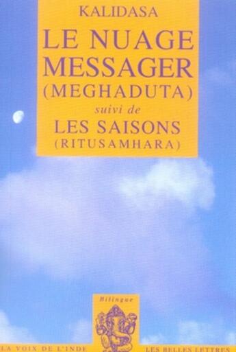 Couverture du livre « Le Nuage messager (Meghaduta) : Suivi de Les Saisons (Ritusamhara) » de Kalidasa aux éditions Belles Lettres