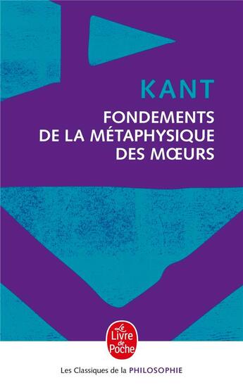 Couverture du livre « Fondements de la métaphysique des moeurs » de Emmanuel Kant aux éditions Le Livre De Poche