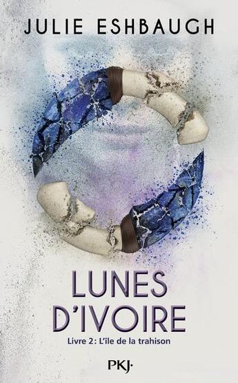 Couverture du livre « Lunes d'ivoire Tome 2 : l'ile de la trahison » de Julie Eshbaugh aux éditions Pocket Jeunesse