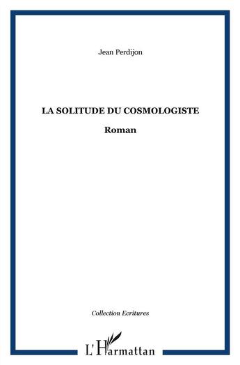 Couverture du livre « La solitude du cosmologiste » de Jean Perdijon aux éditions L'harmattan