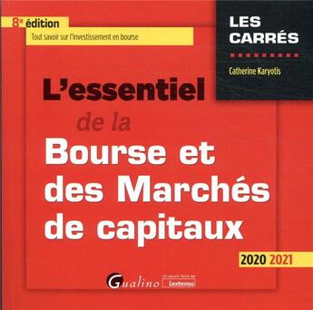 Couverture du livre « L'essentiel de la bourse et des marchés de capitaux (édition 2020/2021) » de Catherine Karyotis aux éditions Gualino