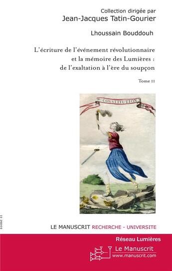 Couverture du livre « L'écriture de l'événement révolutionnaire et la mémoire des Lumières : de l'exaltation à l'ère du soupçon Tome 2 » de Lhoussain Bouddouh aux éditions Le Manuscrit