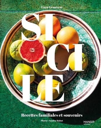 Couverture du livre « Sicile : Recettes familiales et souvenirs » de Sandra Mahut et Enza Genovese aux éditions Mango