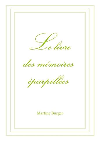 Couverture du livre « Le livre des mémoires éparpillées » de Martine Burger aux éditions Books On Demand