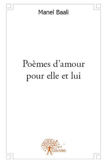 Couverture du livre « Poèmes d'amour pour elle et lui » de Manel Baali aux éditions Edilivre