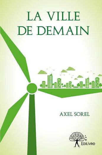 Couverture du livre « La ville de demain » de Axel Sorel aux éditions Edilivre