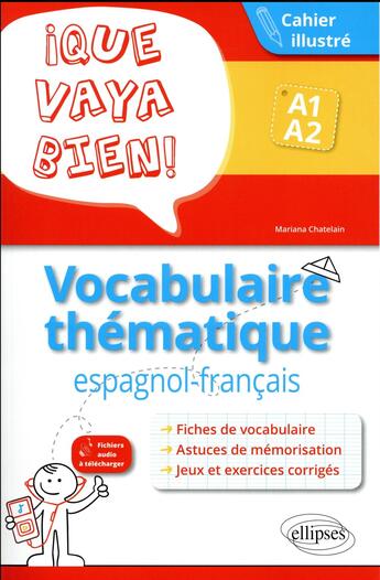 Couverture du livre « Ique vaya bien! vocabulaire thematique espagnol-francais. cahier illustre avec jeux et exercices cor » de Chatelain Mariana aux éditions Ellipses