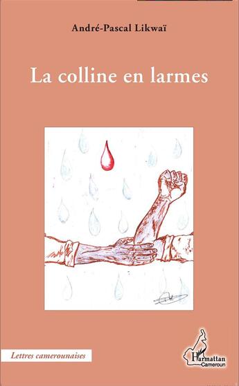 Couverture du livre « La colline en larmes » de Likwai Andre-Pascal aux éditions L'harmattan