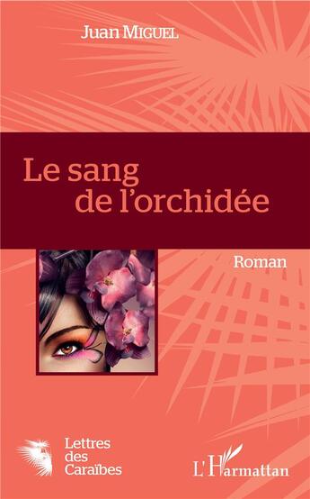 Couverture du livre « Le sang de l'orchidée » de Juan Miguel aux éditions L'harmattan