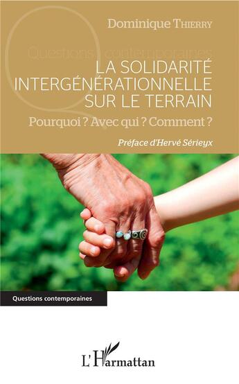 Couverture du livre « La solidarité intergénérationnelle sur le terrain ; pourquoi ? avec qui ? comment ? » de Dominique Thierry aux éditions L'harmattan