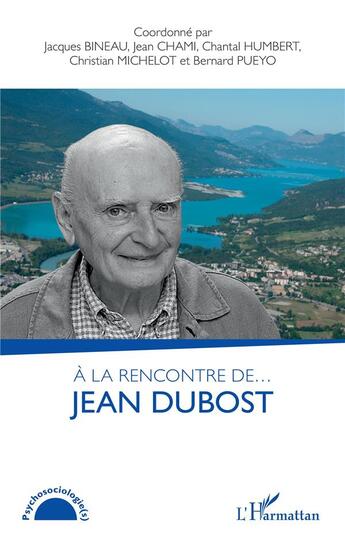 Couverture du livre « À la rencontre de... Jean Dubost » de Jean Chami et Chantal Humbert et Bernard Pueyo et Christian Michelot et Jacques Bineau aux éditions L'harmattan