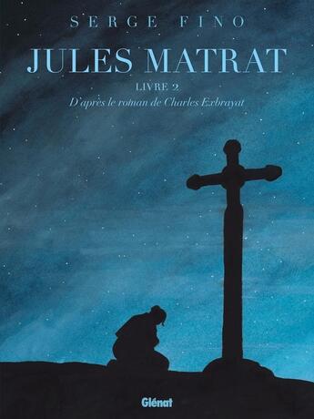 Couverture du livre « Jules Matrat Tome 2 » de Serge Fino aux éditions Glenat