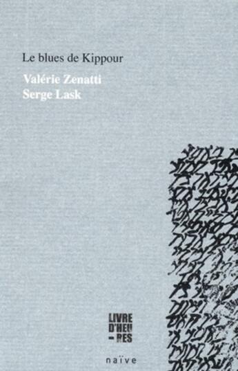 Couverture du livre « Le blues de Kippour » de Valerie Zenatti et Serge Lask aux éditions Naive