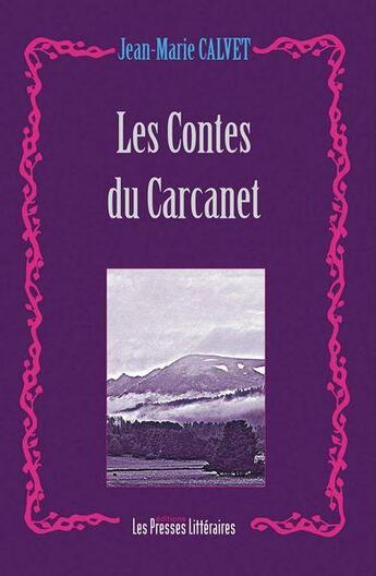 Couverture du livre « Les contes du Carcanet » de Jean-Marie Calvet aux éditions Presses Litteraires