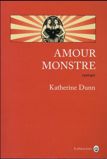 Couverture du livre « Amour monstre » de Katherine Dunn aux éditions Gallmeister