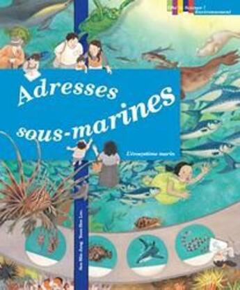 Couverture du livre « Adresses sous-marines ; l'écosystème marin » de Jang Soon-Min aux éditions Ricochet