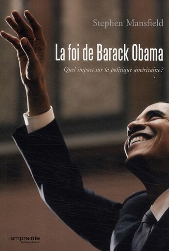 Couverture du livre « La foi de Barack Obama ; quel impact sur la politique américaine ? » de Stephen Mansfield aux éditions Empreinte Temps Present