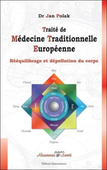 Couverture du livre « Traité de médecine traditionnelle européenne ; rééquilibrage et dépollution du corps » de Jan Polak aux éditions Quintessence