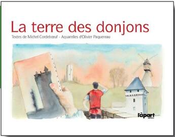 Couverture du livre « La terre des donjons » de Michel Cordeboeuf et Olivier Paquereau aux éditions L'a Part Buissonniere