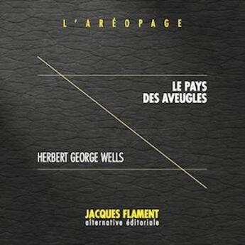 Couverture du livre « L'aréopage t.10 : le pays des aveugles » de Herbert George Wells aux éditions Jacques Flament