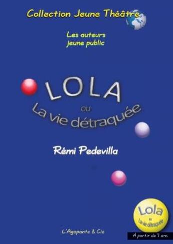 Couverture du livre « Lola ou la vie detraquee » de Pedevilla Remi aux éditions L'agapante & Cie