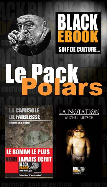 Couverture du livre « Pack polars ; la camisole de faiblesse ; la notation » de Michel Rietsch et Christophe Martel aux éditions Black-ebook