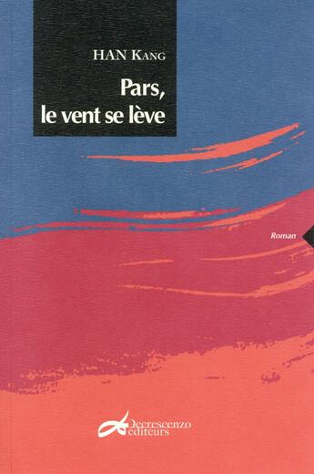 Couverture du livre « Pars, le vent se lève » de Kang Han aux éditions Decrescenzo