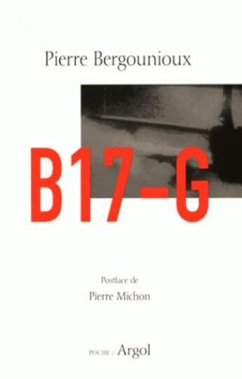 Couverture du livre « B17-G » de Pierre Bergounioux aux éditions Argol