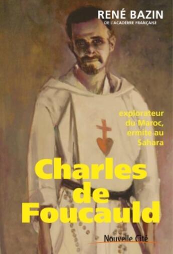 Couverture du livre « Charles de Foucauld, explorateur du Maroc et ermite au Sahara » de Rene Bazin aux éditions Nouvelle Cite