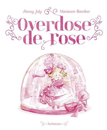 Couverture du livre « Overdose de rose » de Fanny Joly et Marianne Barcilon aux éditions Sarbacane