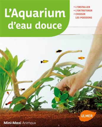 Couverture du livre « L'aquarium d'eau douce ; l'installer, l'entretenir, choisir les poissons » de Renaud Lacroix aux éditions Eugen Ulmer