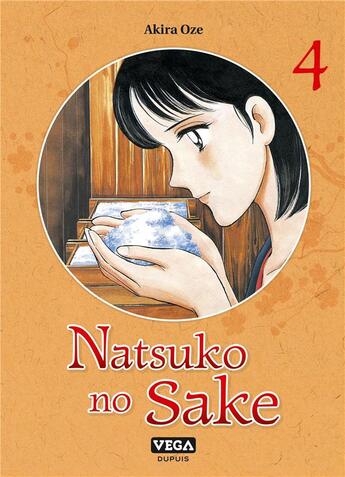 Couverture du livre « Natsuko no sake Tome 4 » de Akira Oze aux éditions Vega Dupuis