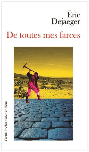 Couverture du livre « De toutes mes farces » de Eric Dejaeger aux éditions Cactus Inebranlable