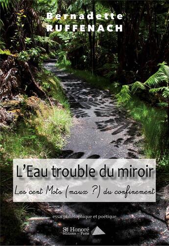 Couverture du livre « L'eau trouble du miroir - les cent mots (maux ?) du confinement » de Bernadette Ruffenach aux éditions Saint Honore Editions