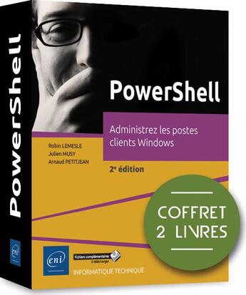 Couverture du livre « PowerShell ; coffret de 2 livres : administrez les postes clients Windows (2e édition) » de Robin Lemesle et Arnaud Petitjean et Julien Musy aux éditions Eni