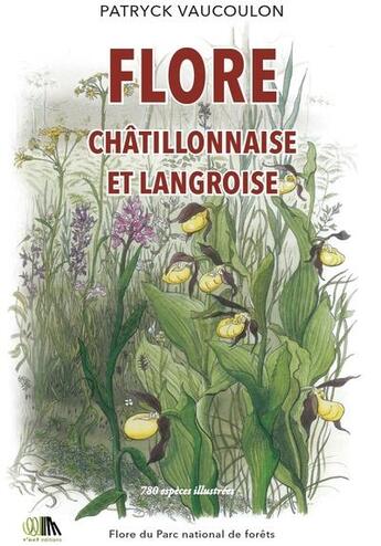 Couverture du livre « Flore châtillonnaise et langroise : 780 espèces illustrées » de Patryck Vaucoulon aux éditions Z'est Editions