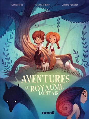 Couverture du livre « Aventures au royaume lointain » de Lenia Major et Carine Hinder et Jerome Pelissier aux éditions Hemma