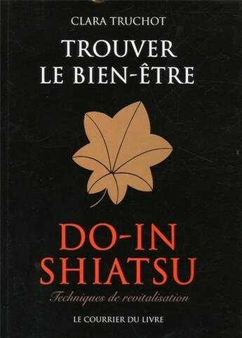 Couverture du livre « Trouver le bien-être - Do-in shiatsu » de Truchot/Bonneaud aux éditions Courrier Du Livre