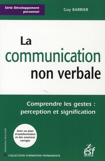Couverture du livre « La communication non verbale ; comprendre les gestes : de la perception à la signification » de Barrier G aux éditions Esf
