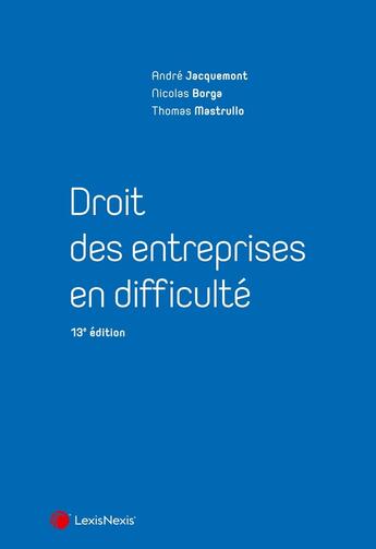 Couverture du livre « Droit des entreprises en difficulté (13e édition) » de Andre Jacquemont et Thomas Mastrullo et Nicolas Borga aux éditions Lexisnexis