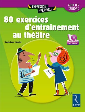 Couverture du livre « 80 exercices d'entrainement au théâtre ; adultes et seniors » de Dominique Megrier aux éditions Retz