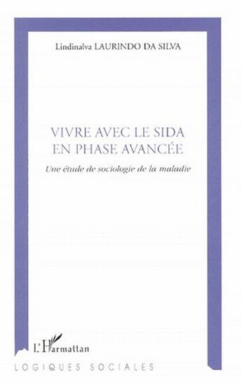 Couverture du livre « Vivre avec le sida en phase avancée ; une étude de sociologie de la maladie » de Lindinalva Laurindo Da Silva aux éditions L'harmattan