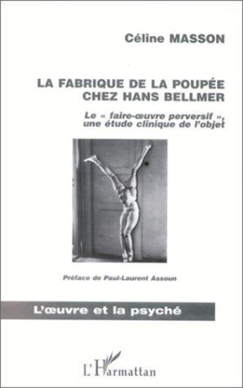 Couverture du livre « La fabrique de la poupée chez Hans Bellmer ; « le faire-oeuvre perversif » ; une étude clinique de l'objet » de Celine Masson aux éditions L'harmattan