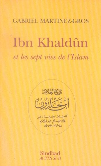 Couverture du livre « Ibn khaldun et les sept vies de l'islam » de Martinez Gros Gabrie aux éditions Actes Sud