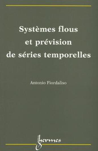 Couverture du livre « Systemes flous et prevision de series temporelles » de Fiordaliso Antonio aux éditions Hermes Science Publications