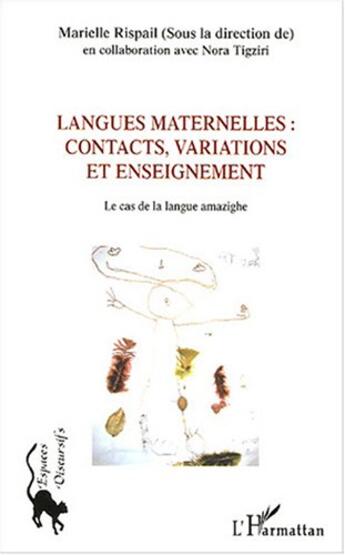 Couverture du livre « Langues maternelles : contacts, variations et enseignement : Le cas de la langue amazighe » de Marielle Rispail aux éditions L'harmattan